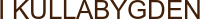 I KULLABYGDEN
